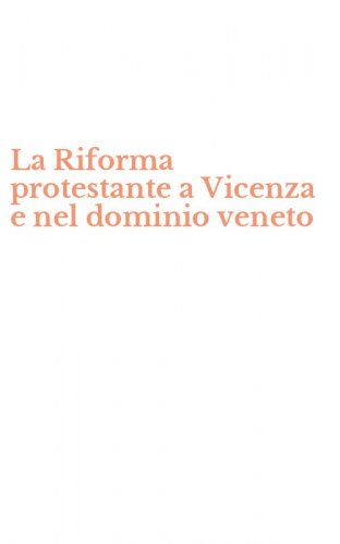La Riforma protestante a Vicenza e nel dominio veneto