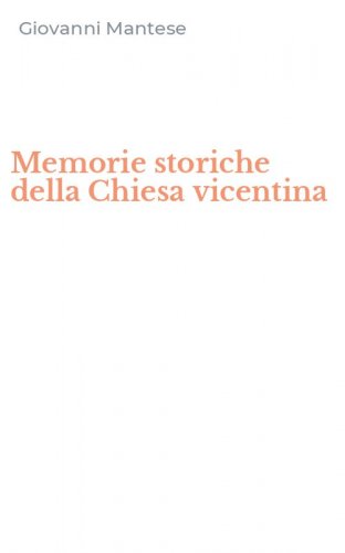Memorie storiche della Chiesa vicentina