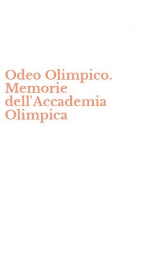 Odeo Olimpico. Memorie dell'Accademia Olimpica