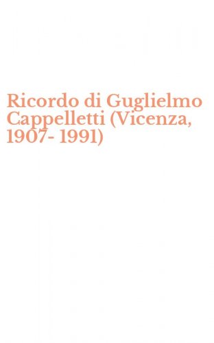 Ricordo di Guglielmo Cappelletti (Vicenza, 1907-1991)