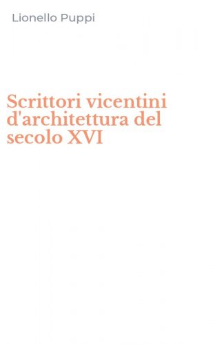 Scrittori vicentini d'architettura del secolo XVI