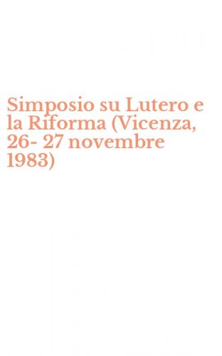 Simposio su Lutero e la Riforma (Vicenza, 26-27 novembre 1983)