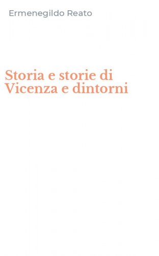 Storia e storie di Vicenza e dintorni