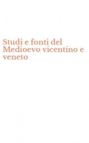 Studi e fonti del Medioevo vicentino e veneto