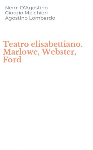 Teatro elisabettiano. Marlowe, Webster, Ford