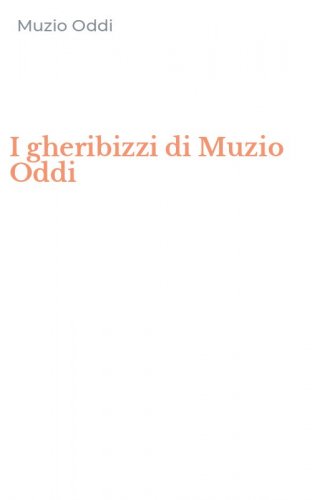 I gheribizzi di Muzio Oddi