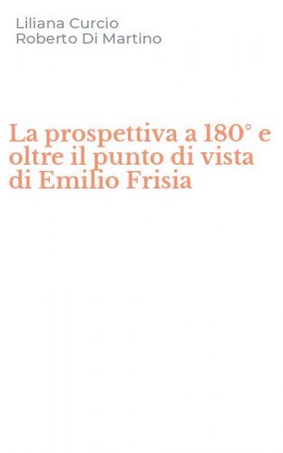 La prospettiva a 180&deg; e oltre il punto di vista di Emilio Frisia