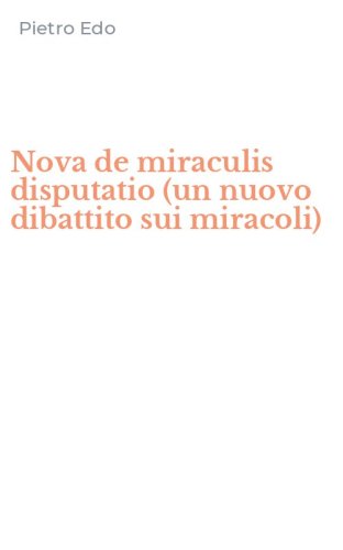 Nova de miraculis disputatio (un nuovo dibattito sui miracoli)