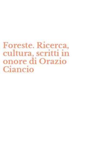 Foreste. Ricerca, cultura, scritti in onore di Orazio Ciancio