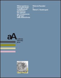 Metacognizione, neuropsicologia e riabilitazione psichiatrica. Un metodo per il trattamento di gruppo nella schizofrenia