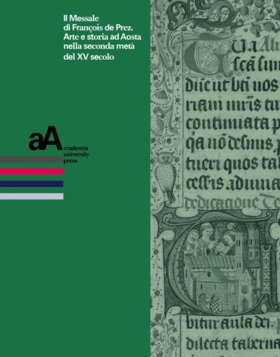 Il messale di Francois de Prez. Arte e storia ad Aosta nella seconda met&agrave; del XV secolo
