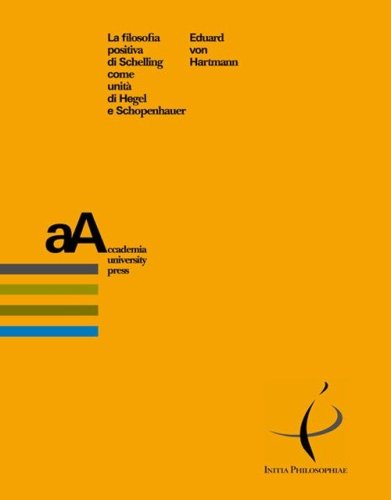 La filosofia positiva di Schelling come unit&agrave; di Hegel e Schopenhauer