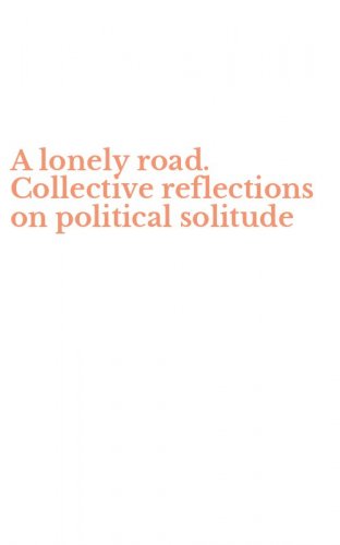 A lonely road. Collective reflections on political solitude