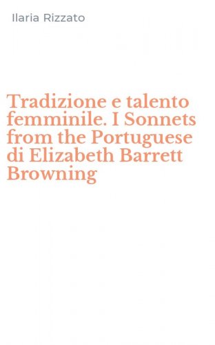 Tradizione e talento femminile. I Sonnets from the Portuguese di Elizabeth Barrett Browning