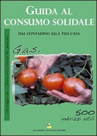 Guida al consumo solidale. Dal contadino alla tua casa