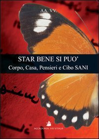 Star bene si pu&ograve;. Corpo, casa, pensieri e cibo sani