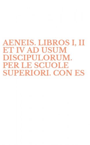 AENEIS. LIBROS I, II ET IV AD USUM DISCIPULORUM. PER LE SCUOLE SUPERIORI. CON ES