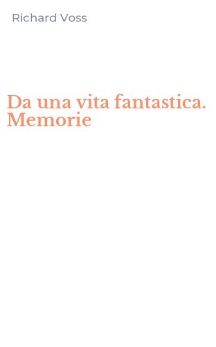 Da una vita fantastica. Memorie