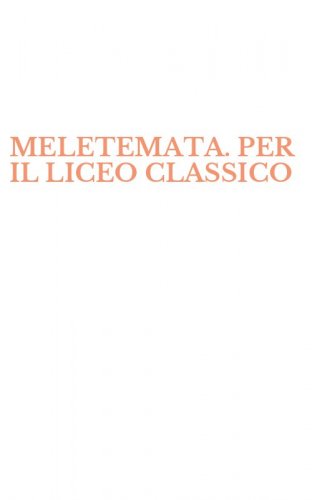 MELETEMATA. PER IL LICEO CLASSICO