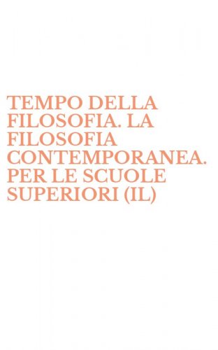 TEMPO DELLA FILOSOFIA. LA FILOSOFIA CONTEMPORANEA. PER LE SCUOLE SUPERIORI (IL)