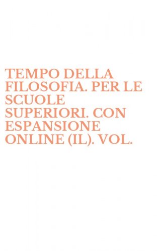 TEMPO DELLA FILOSOFIA. PER LE SCUOLE SUPERIORI. CON ESPANSIONE ONLINE (IL). VOL.