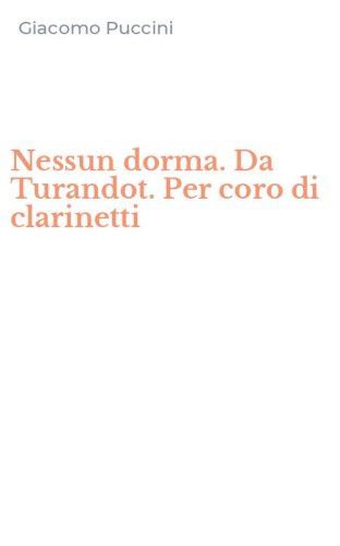 Nessun dorma. Da Turandot. Per coro di clarinetti