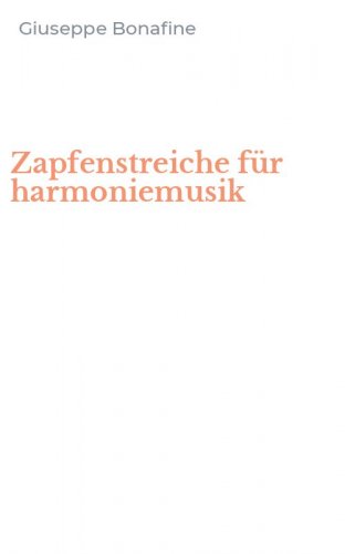 Zapfenstreiche f&uuml;r harmoniemusik