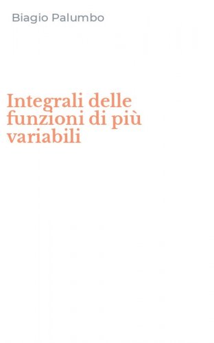 Integrali delle funzioni di pi&ugrave; variabili