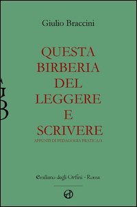 Questa birberia del leggere e scrivere. Appunti di pedagogia pratica