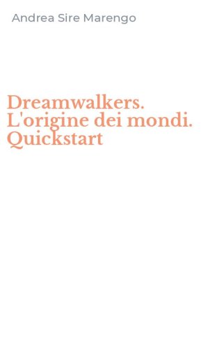 Dreamwalkers. L'origine dei mondi. Quickstart