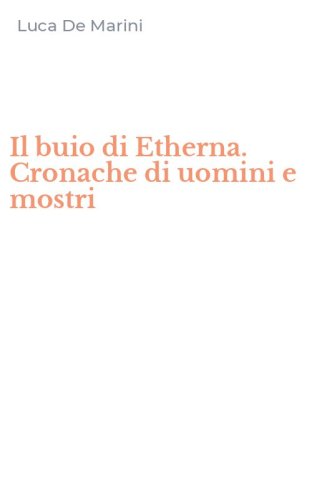Il buio di Etherna. Cronache di uomini e mostri