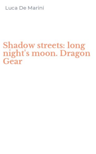 Shadow streets: long night's moon. Dragon Gear