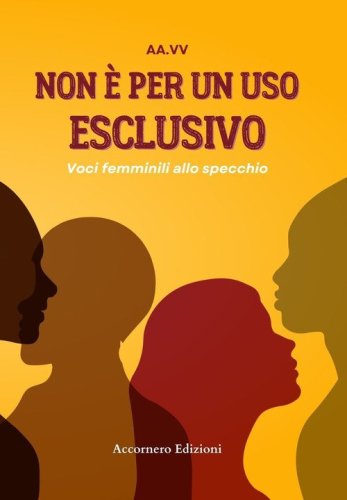 Non &egrave; per un uso esclusivo. Voci femminili allo specchio