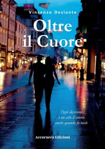 Oltre il cuore. Ogni decisione &egrave; un atto d'amore anche quando fa male