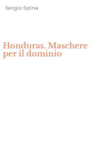 Honduras. Maschere per il dominio