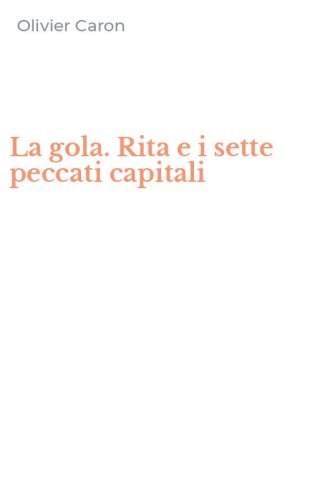 La gola. Rita e i sette peccati capitali