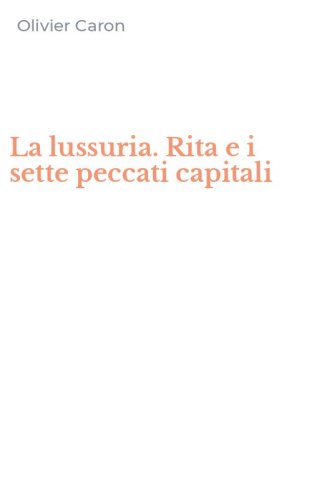 La lussuria. Rita e i sette peccati capitali