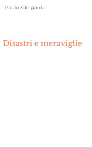 Disastri e meraviglie