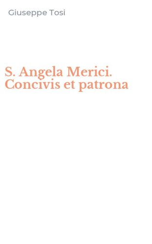 S. Angela Merici. Concivis et patrona