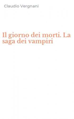 Il giorno dei morti. La saga dei vampiri