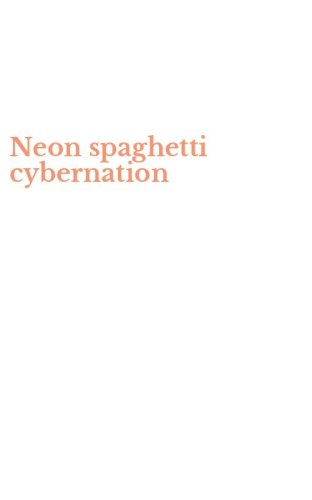 Neon spaghetti cybernation
