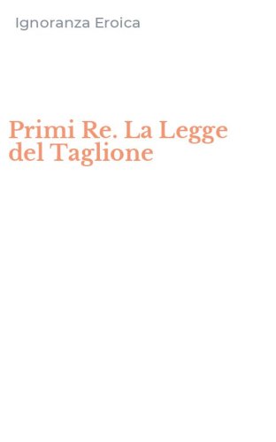 Primi Re. La Legge del Taglione