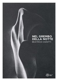 Nel grembo della notte. Beatrice Cignitti