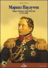 Markiz Paulucci. Filippo Paulucci delle Roncole (1779-1849)