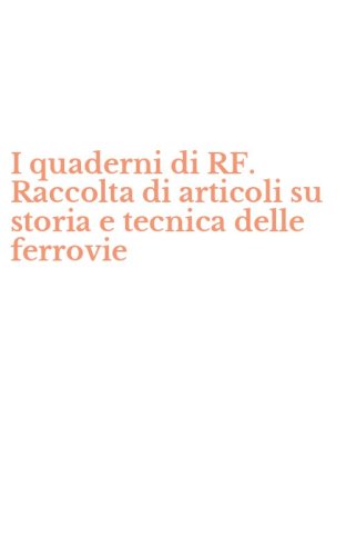 I quaderni di RF. Raccolta di articoli su storia e tecnica delle ferrovie