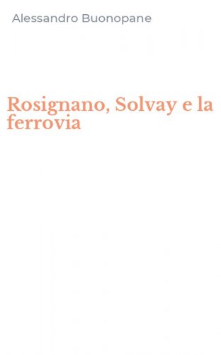 Rosignano, Solvay e la ferrovia