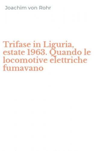 Trifase in Liguria, estate 1963. Quando le locomotive elettriche fumavano