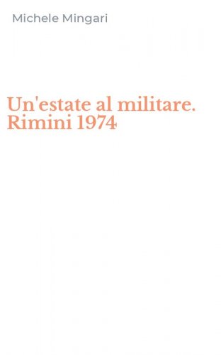 Un'estate al militare. Rimini 1974