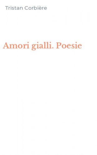 Amori gialli. Poesie