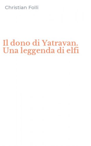 Il dono di Yatravan. Una leggenda di elfi